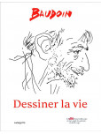 Baudoin, dessiner la vie