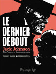 le Dernier Debout : Jack Johnson et le Combat du Siecle