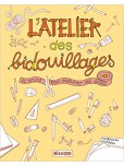 Atelier des bidouillages (L')  60 bricos pour dégourdir ses doigts