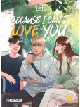 Because I can't love you - tome 1