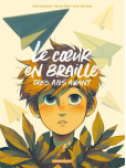 Le coeur en braille : trois ans avant