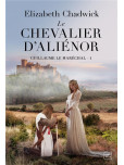 Guillaume le Maréchal - tome 1 : Le chevalier d'Aliénor