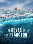 De rêves et de plancton : Expédition en Antarctique avec Jean-Louis Etienne 