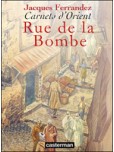 Carnets d'Orient - tome 7 : Rue de la Bombe