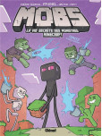 Mobs - tome 2 : La vie secrète des monstres Minecraft