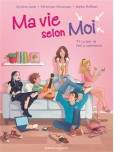 Ma vie selon moi - tome 1 : Le jour ou tout a commencé