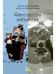 Rencontres militantes. Jean-Claude Fournier - Félix & Nicole Le Garrec