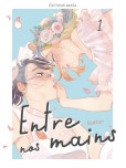 Entre Nos Mains - tome 1