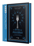 Petit Gastronogeek : Le livre de recettes