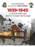 Fil de l'Histoire raconté (Le) par Ariane & Nino : 1939-1945 - Le Royaume-Uni dernier rempart de l'Eur