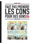 Faut pas prendre les cons pour des gens - tome 4