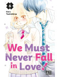 We Must Never Fall in Love! - tome 6