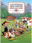 Fondus du vin (Les): Savoie-Jura-Suisse