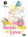 We Must Never Fall in Love! - tome 9