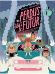 Perdus dans le futur - tome 3 : Sauver la planète