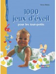 1000 jeux d'éveil pour les tout-petits : De la naissance à la maternel