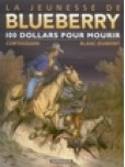 Blueberry - La jeunesse - tome 16 : 100 $ pour mourir