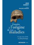 Voyage a l'origine de Nos Maladies