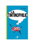La Tintinophilie en 300 questions