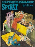 Spirit - tome 12 : Les Femmes fatales du Spirit